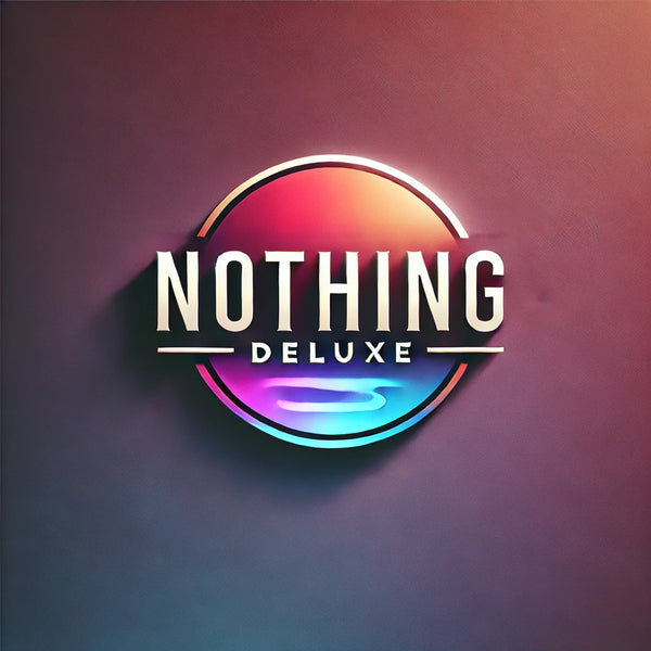 Nothing Deluxe 